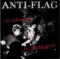 Anti-Flag : I'd Rather Be in Japan